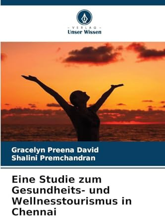 Eine Studie zum Gesundheits- und Wellnesstourismus in Chennai: DE