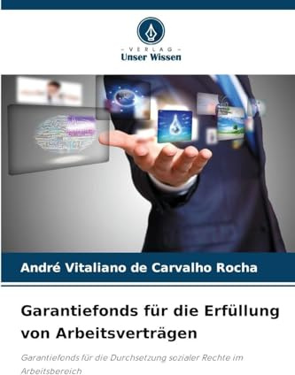 Garantiefonds für die Erfüllung von Arbeitsverträgen: Garantiefonds für die Durchsetzung sozialer Rechte im Arbeitsbereich