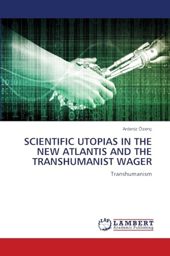 SCIENTIFIC UTOPIAS IN THE NEW ATLANTIS AND THE TRANSHUMANIST WAGER: Transhumanism