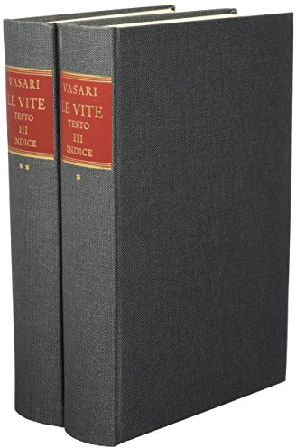 Le Vite de' più eccellenti pittori scultori e architettori nelle redazioni del 1550 e 1568. Vol. III: Indice