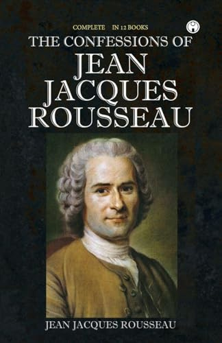 The Confessions of Jean Jacques Rousseau