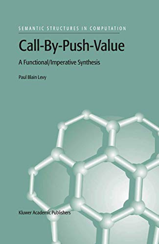 Call-By-Push-Value: A Functional/Imperative Synthesis (Semantics Structures in Computation)