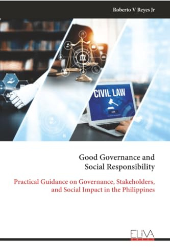 Good Governance and Social Responsibility: Practical Guidance on Governance, Stakeholders, and Social Impact in the Philippines