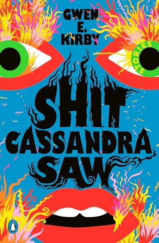 Shit Cassandra Saw: Stories