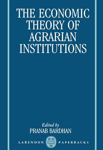 The Economic Theory of Agrarian Institutions (Clarendon Paperbacks)