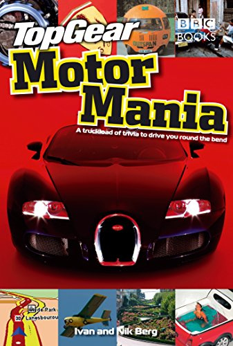 Top Gear: Motor Mania: A Truckload of Trivia to Drive You Round the Bend