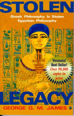 Stolen Legacy: Greek Philosophy Is Stolen Egyptian Philosophy
