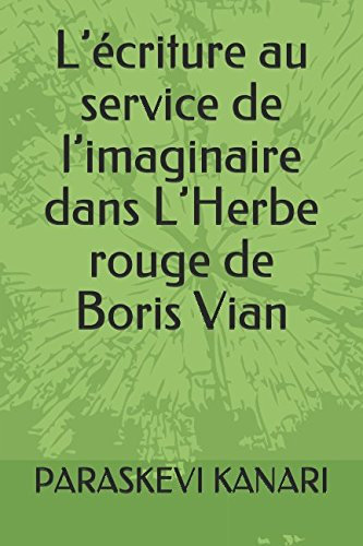 L’écriture au service de l’imaginaire dans L’Herbe rouge de Boris Vian (Analyse : L’Imaginaire et l’écriture dans L’Herbe rouge de Boris Vian, Band 2)