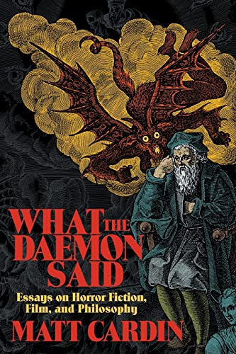 What the Demon Said: Essays on Horror Fiction, Film, and Philosophy