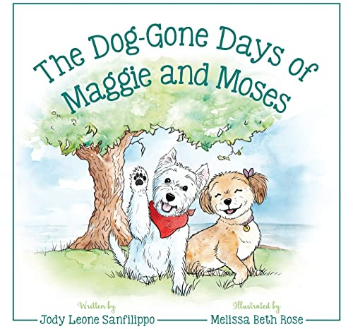The Dog-Gone Days of Maggie and Moses
