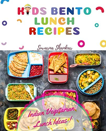 Kids Bento Lunch Recipes: Indian vegetarian lunch ideas