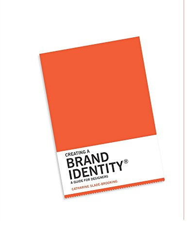 Creating a Brand Identity: A Guide for Designers: (Graphic Design Books, Logo Design, Marketing)