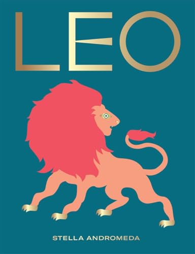 Leo: Harness the Power of the Zodiac (astrology, star sign, Seeing Stars)