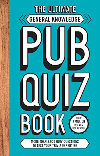 Ultimate General Knowledge Pub Quiz Book: More than 8,000 Quiz Questions