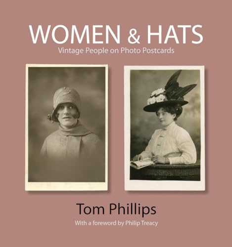 Women and Hats – Vintage People on Photo Postcards (Photo Postcards from the Tom Phillips Archive)