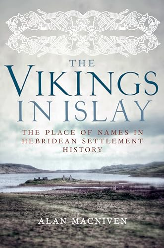 The Vikings in Islay: The Place of Names in Hebridean Settlement History (English and Germanic Languages Edition)