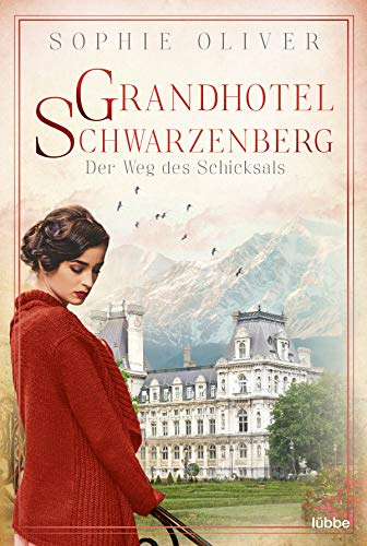Grandhotel Schwarzenberg – Der Weg des Schicksals (Die Geschichte einer Familiendynastie, Band 1)
