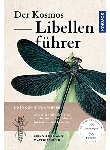 Der Kosmos Libellenführer: Alle Arten Mitteleuropas mit Bestimmungsschlüssel für Larven und Libellen