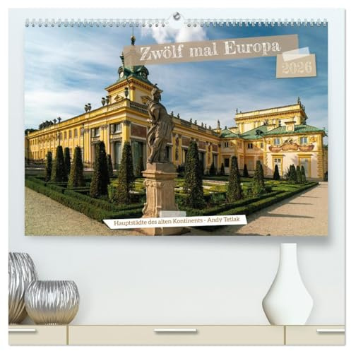 Zwölf mal Europa (hochwertiger Premium Wandkalender 2026 DIN A2 quer), Kunstdruck in Hochglanz: Lassen sie uns zusammen zwölf europäische Hauptstädte ... wie viel sie gemeinsam haben. (CALVENDO Orte)