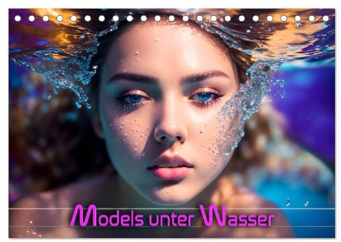 Models unter Wasser (Tischkalender 2026 DIN A5 quer), CALVENDO Monatskalender: Atemberaubende Unterwasserporträts wunderschöner Frauen in magischem Licht (CALVENDO Kunst)