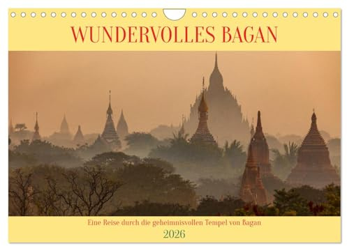 WUNDERVOLLES BAGAN (Wandkalender 2026 DIN A4 quer), CALVENDO Monatskalender: Ein Rundgang durch die Tempel, Stupas und Pagoden von Bagan in Myanmar (CALVENDO Orte)