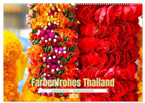 Farbenfrohes Thailand (Wandkalender 2026 DIN A2 quer), CALVENDO Monatskalender: Die ausgesprochen farbenprächtigen Fotos erfreuen Thailandfans und ... wollen, jeden Tag aufs Neue. (CALVENDO Orte)