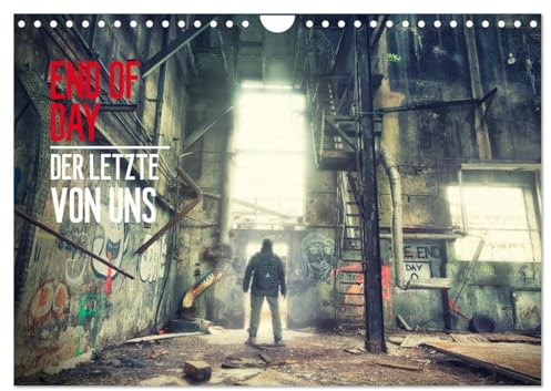 END OF DAY Der letzte von uns Kalender 2026 (Wandkalender 2026 DIN A4 quer), CALVENDO Monatskalender: Szenerien verlassener Orte (CALVENDO Orte)