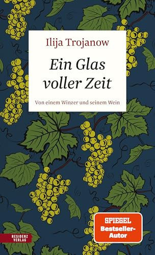 Ein Glas voller Zeit: Von einem Winzer und seinem Wein