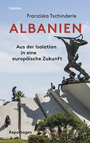 Albanien: Aus der Isolation in eine europäische Zukunft