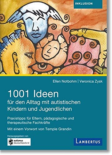 1001 Ideen für den Alltag mit autistischen Kindern und Jugendlichen: Praxistipps für Eltern, pädagogische und therapeutische Fachkräfte