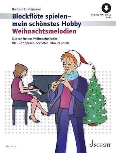 Weihnachtsmelodien: Die schönsten Weihnachtslieder. 1-2 Sopran-Blockflöten, Klavier ad lib.. (Blockflöte spielen - mein schönstes Hobby)