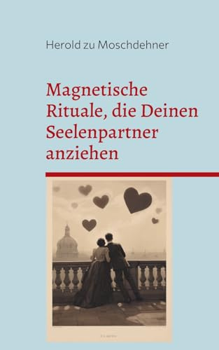 Magnetische Rituale, die Deinen Seelenpartner anziehen: Moschdehners Liebeszauber