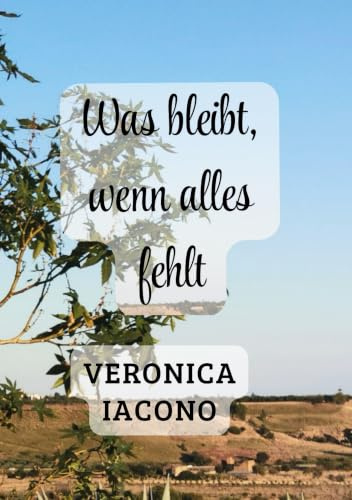 Was bleibt, wenn alles fehlt: Eine Geschichte über Verlust, Erinnerung und Neuanfang