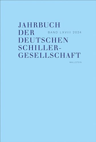 Jahrbuch der Deutschen Schillergesellschaft 2024: Internationales Organ für Neuere deutsche Literatur, Bd. LXVIII (Jahrbuch der Deutschen ... Organ für neuere deutsche Literatur)