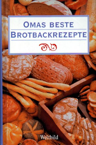 Omas beste Brotbackrezepte