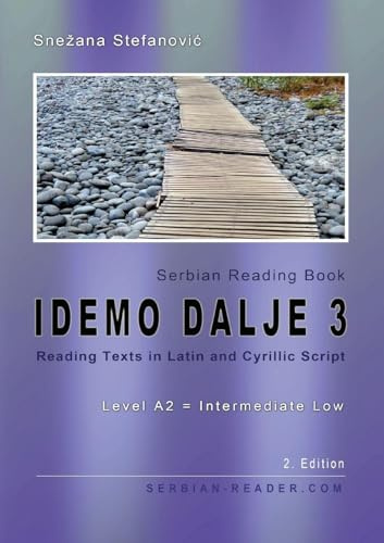 Serbian Reading Book Idemo dalje 3: Reading Texts in Latin and Cyrillic Script, Level A2 = Intermediate Low, 2. Edition (Serbian Reader)