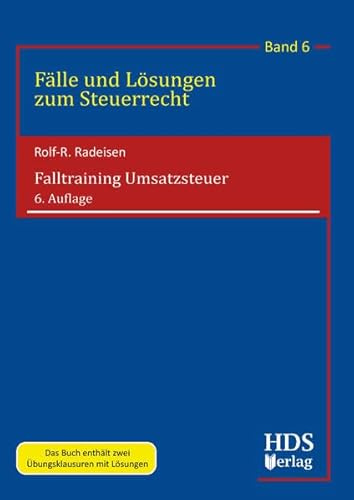 Falltraining Umsatzsteuer, 6. Auflage, Fälle und Lösungen zum Steuerrecht, Band 6