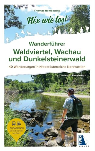 Nix wie los: Wanderführer Waldviertel, Wachau und Dunkelsteinerwald: 40 Touren in Niederösterreichs Nordwesten (Nix wie los!: ... auf zu neuen Abenteuern)