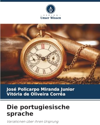 Die portugiesische sprache: Variationen über ihren Ursprung