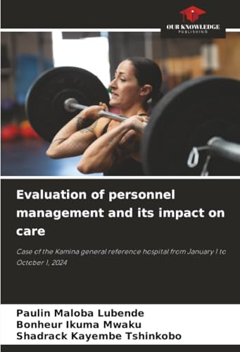 Evaluation of personnel management and its impact on care: Case of the Kamina general reference hospital from January 1 to October 1, 2024