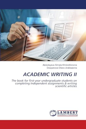ACADEMIC WRITING II: The book for first-year undergraduate students on completing Independent assignments & writing scientific articles
