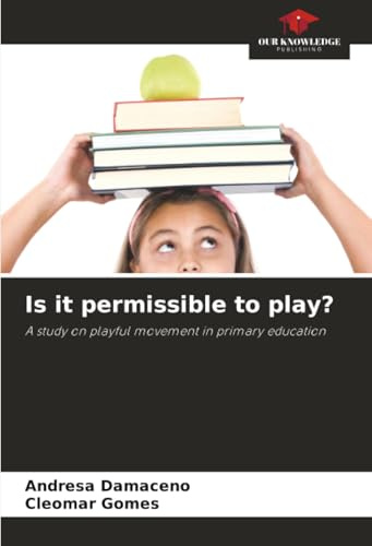 Is it permissible to play?: A study on playful movement in primary education