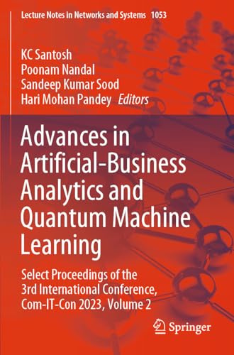 Advances in Artificial-Business Analytics and Quantum Machine Learning: Select Proceedings of the 3rd International Conference, Com-IT-Con 2023, Volume 2 (Lecture Notes in Networks and Systems, 1053)