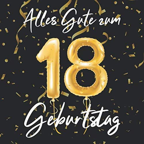 Alles Gute Zum 18. Geburtstag: 18 Jahre Gästebuch Edel Vintage Album Geburtstagsbuch - Geschenkidee Zum Eintragen und zum Ausfüllen von Glückwünschen ... als Erinnerung; Motiv: Schwarz Gold Ballons