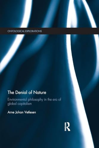The Denial of Nature: Environmental philosophy in the era of global capitalism (Ontological Explorations Routledge Critical Realism)