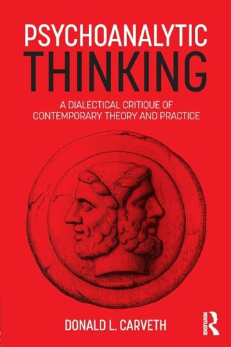 Psychoanalytic Thinking: A Dialectical Critique of Contemporary Theory and Practice (Psychological Issues)