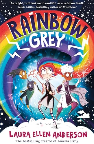 Rainbow Grey: Discover a magical new world for young readers in 2021 from the bestselling author of Amelia Fang! (Rainbow Grey Series)