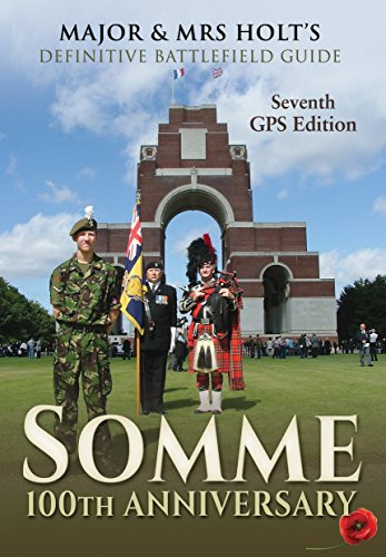 Major & Mrs Holt's Definitive Battlefield Guide Somme: 7th Revised, Expanded GPS Edition (Major and Mrs Holt's Battlefield Guides)
