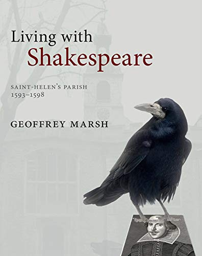Living with Shakespeare: Saint Helen's Parish, London, 1593-1598
