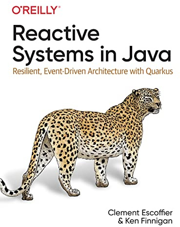 Reactive Systems in Java: Resilient, Event-Driven Architecture with Quarkus
